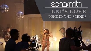 Echosmith - Let's Love (Behind The Scenes) [EXTRAS]