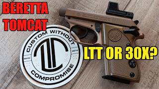 Is the LTT Beretta Tomcat Better than the 30X?