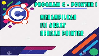 Program C Pointer I - Menampilkan Isi Array Dengan Pointer
