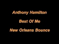 Anthony Hamilton - Best Of Me (New Orleans Bounce)