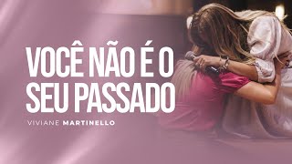 Deus quer ressignificar o seu passado | Pra. Viviane Martinello