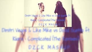 Dimitri Vegas & Like Mike vs David Guetta Ft Kiiara - Complicated The Remixes (DZCK MASHUP)