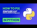 How to fix  UnboundLocalError: local variable 'variable_name' referenced befo... in Python