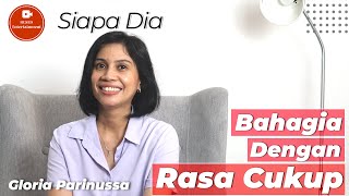 Bahagia Dengan Rasa Cukup Gloria Parinussa | Siapa Dia