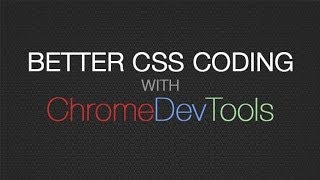 Chrome DevTools for CSS - Better CSS Coding & CSS Debugging with Developer Tools