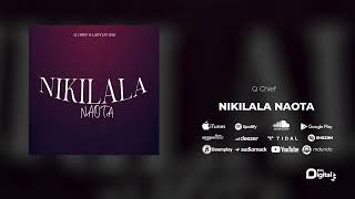 Q Chief - Nikilala Naota ( Audio)