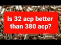 Is 32acp Better Than 380acp?