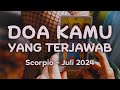 Scorpio Juli 2024 🤲🏻 DOA KAMU YANG TERJAWAB