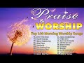 Morning Worship Songs For Prayers 2024🙏Beautiful 100 NonStop Praise & Worship songs 2024