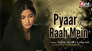 Pyaar Ki Raah Mein (Lyrics) Nabeel Shaukat | Aima Baig | Heartbroken Sad Song