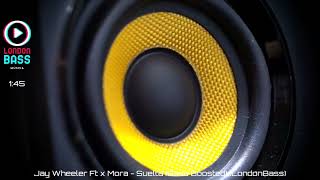 Jay Wheleer Ft. x Mora - Suelta (Bass Boosted) (LondonBass)