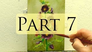 How to Paint Hollyhocks - Alla Prima Oil Painting Video - Bill Inman Part 7 of 9