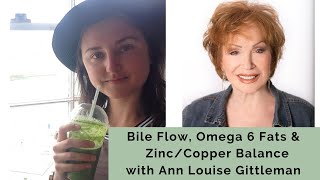 Bile Flow, Omega 6 Fats & Zinc/Copper Balance with Ann Louise Gittleman