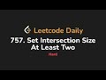 757. Set Intersection Size At Least Two | Leetcode Daily - Python