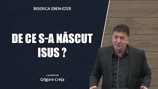 Grigore Creța - De ce s-a născut Domnul Isus? | PREDICI 2024