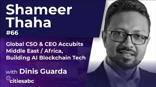 Shameer Thaha, Global CSO & CEO Accubits Middle East / Africa, Building AI Blockchain Tech