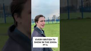 Every British TV Show In The 2000s Pt 3.