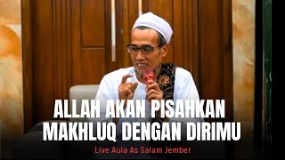 🔴 Live Aula As Salam Jember ( Allah Akan Pisahkan Mahluk Dengan Dirimu )