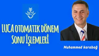 LUCA OTOMATİK DÖNEM SONU İŞLEMLERİ