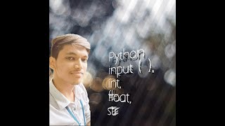 Python input ( ), int, float, str . part - 2