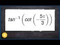 How to evaluate the composition of tangent inverse and cotangent