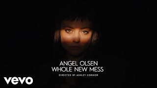 Angel Olsen - Whole New Mess (Official Video)