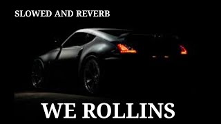 WE ROLLING SLOWED AND REVERB SONG #WEROLLINS