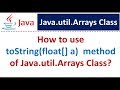How to use toString(float[] a)  method of Java.util.Arrays Class?