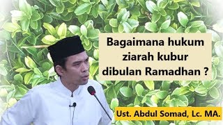 Ziarah kubur bulan Ramadhan, bagaimana hukumnya ? | Ust. Abdul Somad, Lc. MA