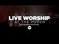 The Porch Worship | Shane & Shane June 12th, 2018