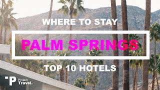 PALM SPRINGS: Top 10 Places to Stay in Palm Springs California (Hotels, Resorts,