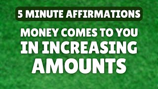 Money Comes To Me In Increasing Amounts | Super Quick Abundance Affirmations