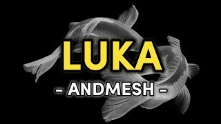 Luka - Andmesh ( Lirik )