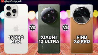 iPhone 15 Pro Max vs Xiaomi 13 Ultra vs Oppo Find X6 Pro || Price | Full Comparison ⚡ Reviews 2023