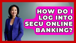 How Do I Log Into SECU Online Banking? - Ask Your Bank Teller