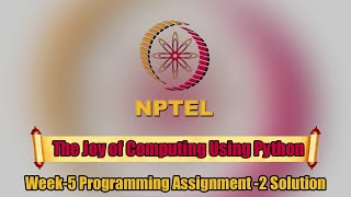 The Joy of Computing Using Python ||Week-5||Programming Assignment-2 Solution