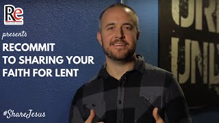 ShareJesus Lent Video 2: Recommit to Sharing Your Faith