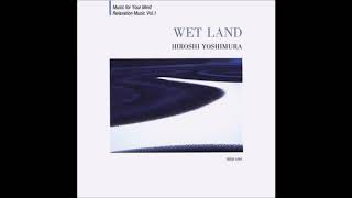 Hiroshi Yoshimura (吉村弘) - Wet Land (1993) [ Album]