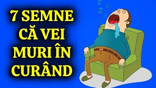 7 SEMNE CĂ VEI MURI ÎN CURÂND