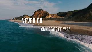 CMK Beats - Never Do (feat. Yara)  Music  HD