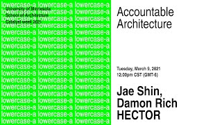 HECTOR“Accountable Architecture”Jae Shin \u0026 Damon Rich, Newark, Spring 2021