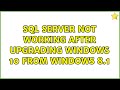 SQL Server not working after upgrading windows 10 from windows 8.1 (3 Solutions!!)