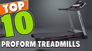Best Proform Treadmill In 2023 - Top 10 Proform Treadmills Review