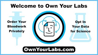 Own Your Labs – Order Your Bloodwork Privately, Opt In Your Data for Science