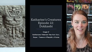 Katharine's Creatures Episode 22: Dokkaebi