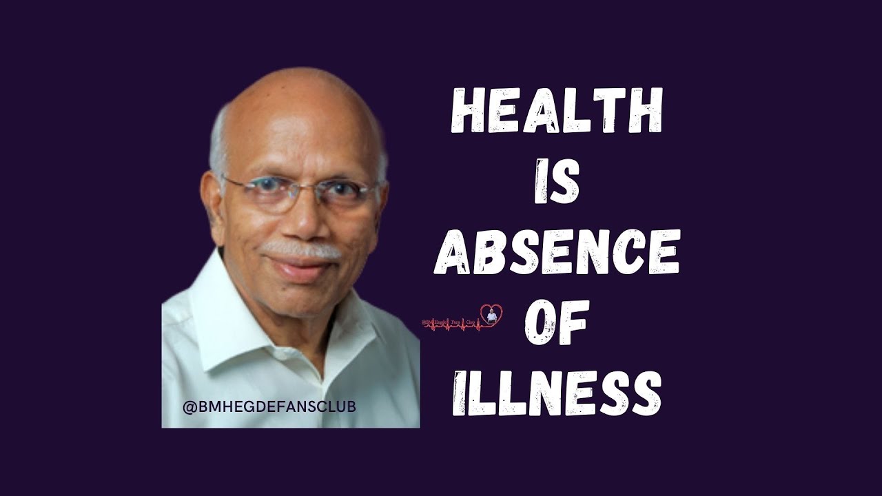 Health Is The Absence Of Illness - Dr. B. M. Hegde - YouTube