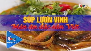 Súp lươn Vinh món ăn đặc sản Việt | Khám phá Nghệ An