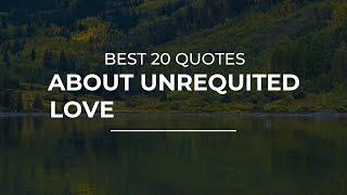 Best 20 Quotes about Unrequited love | Daily Quotes | Quotes for pictures | Inspirational Quotes