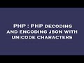 PHP : PHP decoding and encoding json with unicode characters