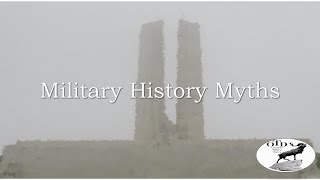 The Top Five Military History Myths that Drive me Crazy